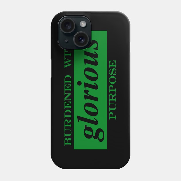 burdened with glorious purpose loki Phone Case by NotComplainingJustAsking