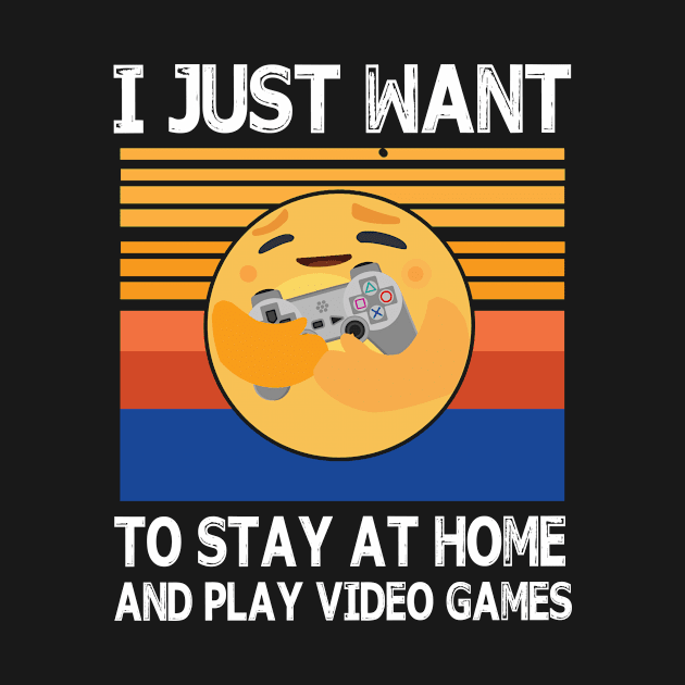 I Just Want To Stay At Home And Play Video Games  Social Distancing Fight Coronavirut 2020 by joandraelliot