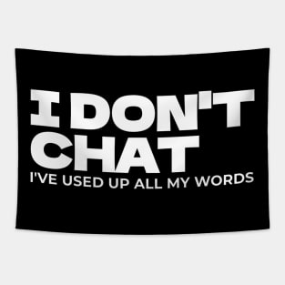 I Don’t Chat I’ve Used Up All My Words Tapestry