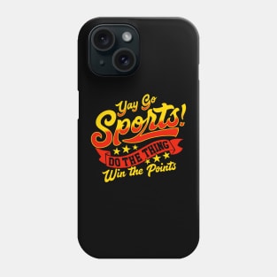 Sarcastic Yay Sports Do The Thing Win The Points Phone Case