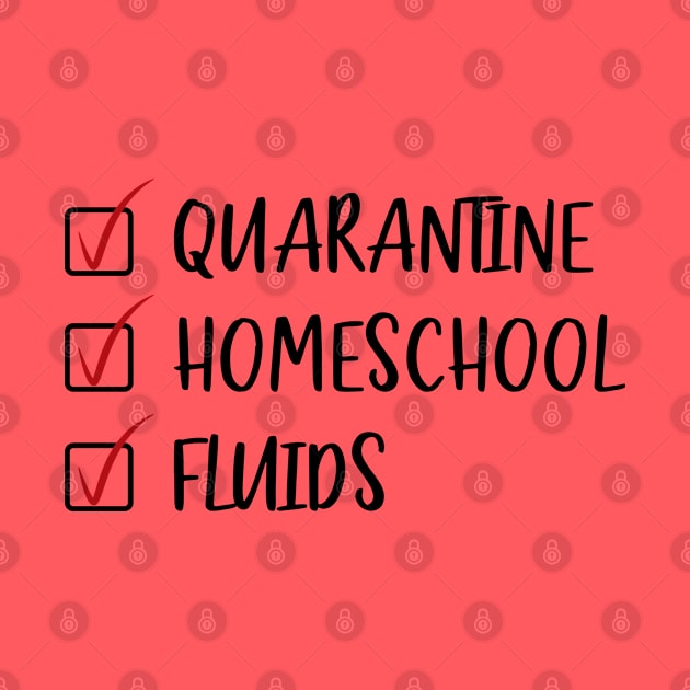 Quarantine Homeschool Fluids by SrboShop