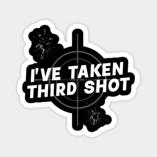 I'VE TAKEN THIRD SHOT targeted Magnet