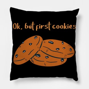 Ok but first cookies. Biscuit lover. Sweet tooth Pillow