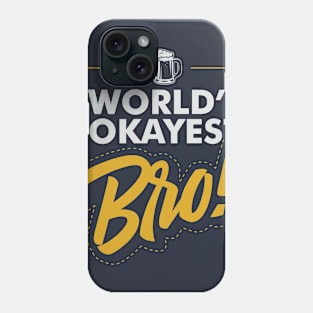 World's Okayest Bro Phone Case