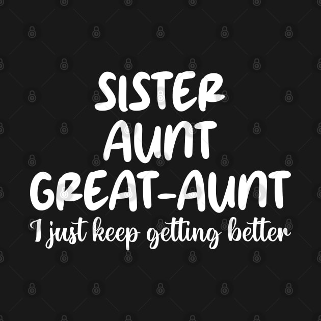 sister aunt great-aunt i just keep getting better by mdr design