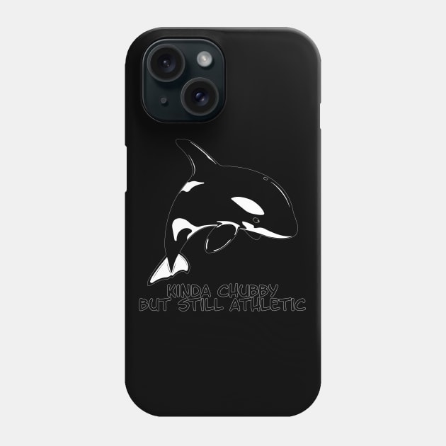 Kinda Chubby Orca Phone Case by NicGrayTees