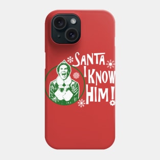 Santa I Know Him Phone Case