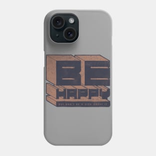 Be But Don't Be Phone Case