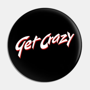 Get Crazy 1983 Pin