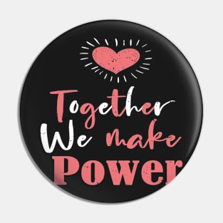 Together We Make Power - Powerful Gift For Womens Pin