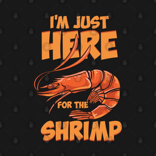 I'm Just Here For The Shrimp by maxdax