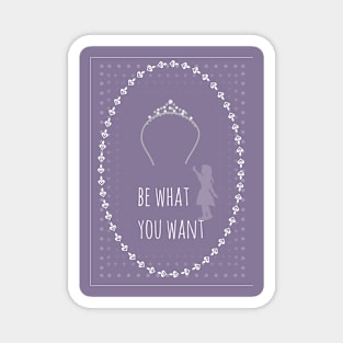 Be what you want 3 Magnet