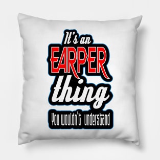 It's a EARPER thing.  You wouldn't understand. Pillow