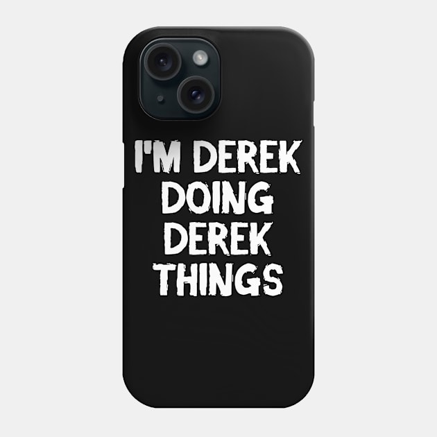 I'm Derek doing Derek things Phone Case by hoopoe