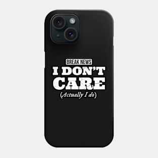 Breaking News I don't care, Actually I do, funny design with distress effect Phone Case