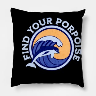 Find Your Porpoise Pillow