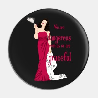 Dangerous Graceful Women Pin