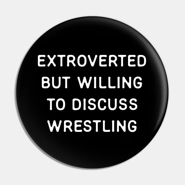 Extroverted but willing to discuss Wrestling Pin by Teeworthy Designs