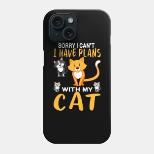 Sorry I Cant I have Plans With my Cats Phone Case