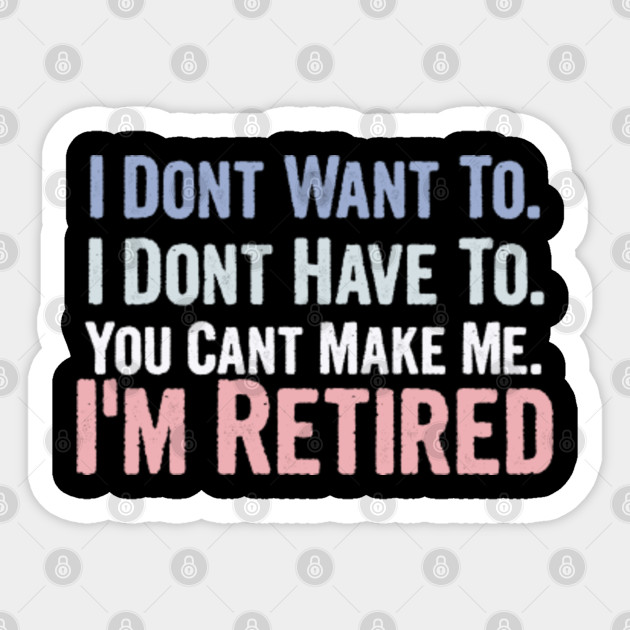 Retirement Party For Man Women Dad Mom Retirement Gift Birthday Or Christmas Gift Retirement Gifts With Sayings Sticker Teepublic