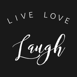 Live love laugh T-Shirt