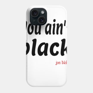 you aint black Phone Case