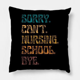 Sorry Can’t Nursing School Bye Pillow