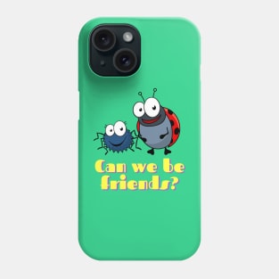 Can we be friends Phone Case