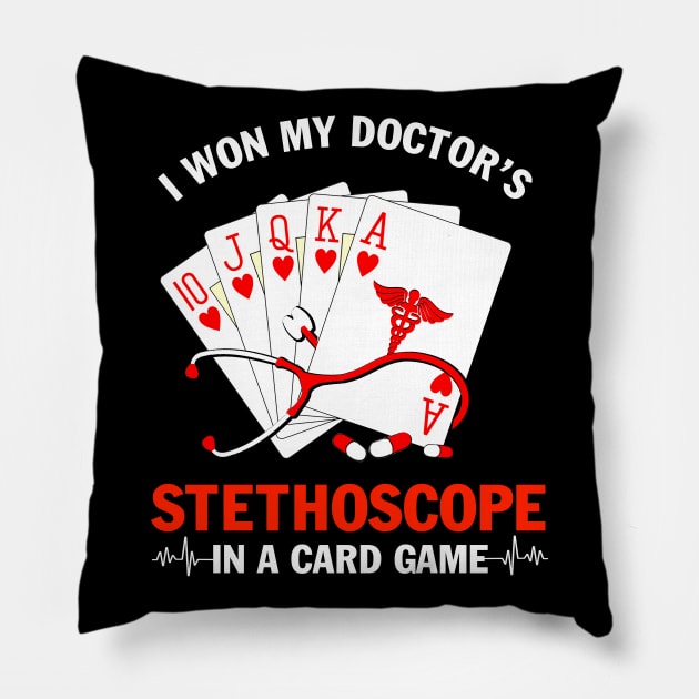 I Won My Doctor's Stethoscope Card Game Nurses Playing Cards Pillow by neonatalnurse