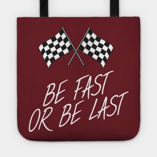 Be fast or be last Tote