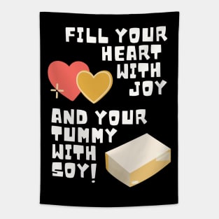 Fill Your Heart With Joy and Your Tummy With Soy! Tapestry