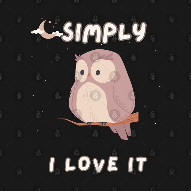 Simple I love it (Owl edition) t-shirt by GLOWMART2