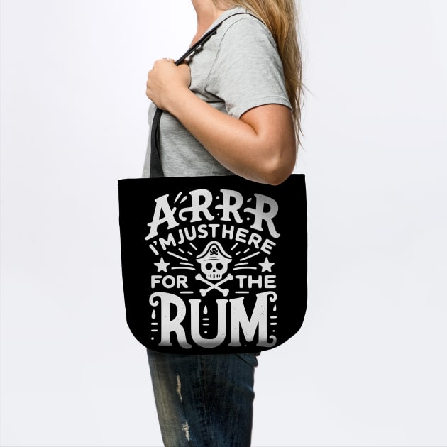 Arrr I’m Just Here For The Rum! by Frank Ring