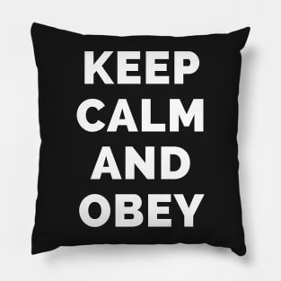 Keep Calm And Obey - Black And White Simple Font - Funny Meme Sarcastic Satire - Self Inspirational Quotes - Inspirational Quotes About Life and Struggles Pillow