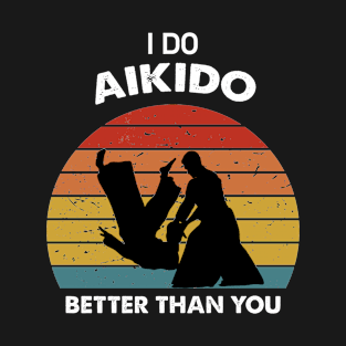 i do aikido better than you ,funny vintage aikido T-Shirt