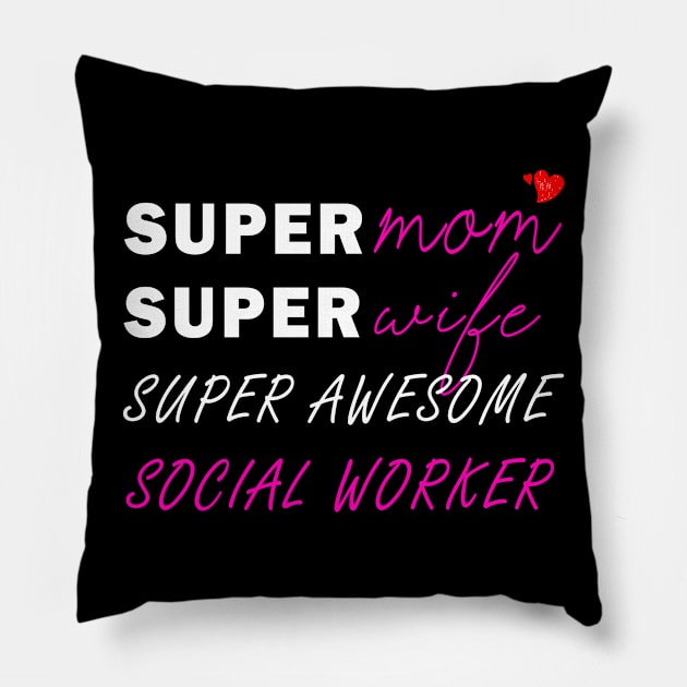 Super mom Super wife super awesome social worker Pillow by Flipodesigner