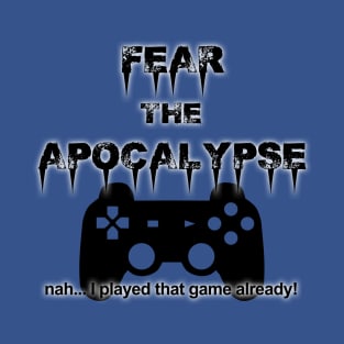 Fear the Apocalypse T-Shirt