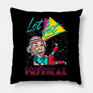 Let's get physical Pillow