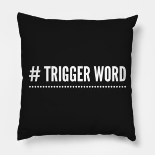 # Trigger Word Pillow