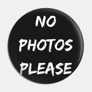 No Photos Please Pin