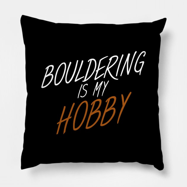 Bouldering is my hobby Pillow by maxcode