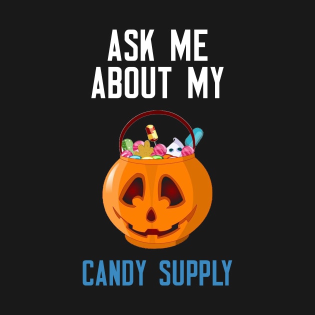 Ask Me About My Candy Supply by cleverth