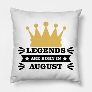 Legends Are Born In August Pillow