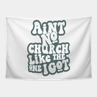 Aint No Church Like The One I Got Tapestry