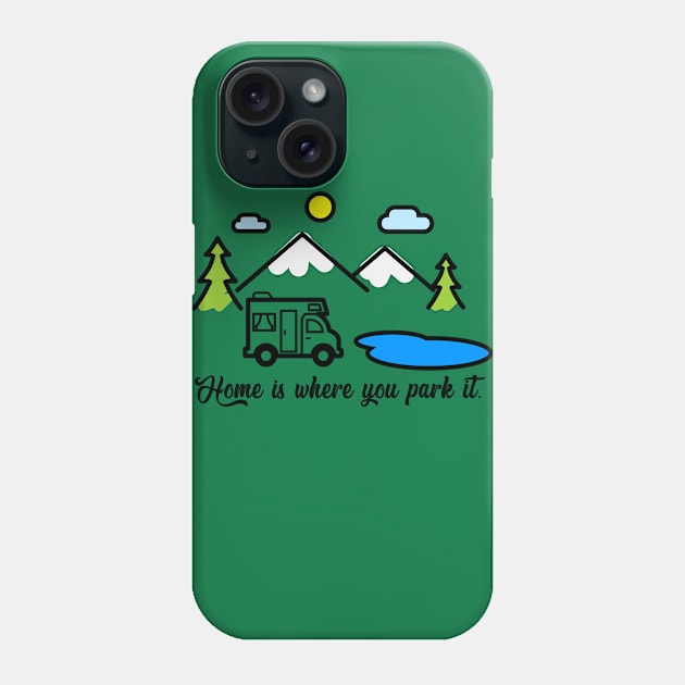 Home is where you park it Phone Case by Totallytees55