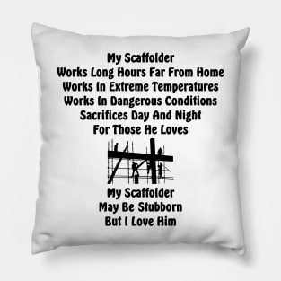 My Scaffolder Works Long Hours Pillow