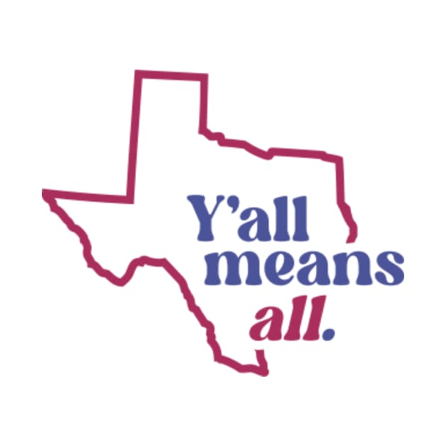 Retro Texas Y'all Means All // Inclusivity LGBT Rights by SLAG_Creative