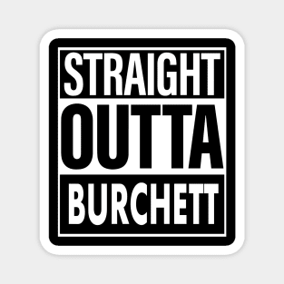 Burchett Name Straight Outta Burchett Magnet