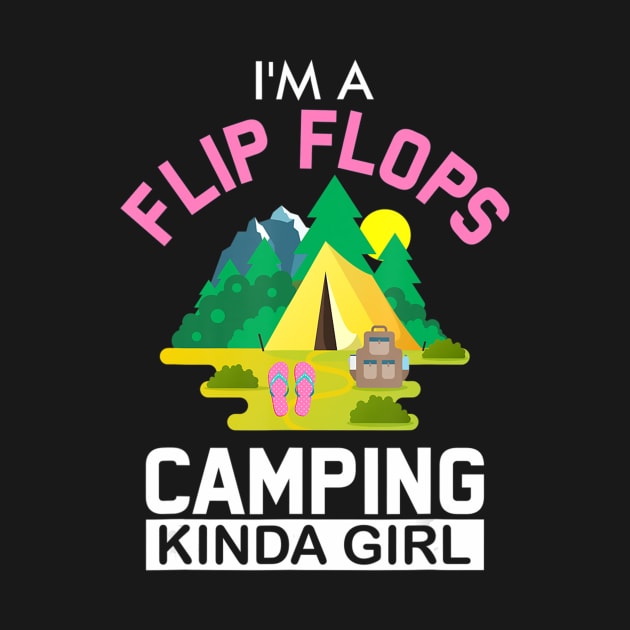 Funny I'm A Flip Flops Camping Kind Of Girl Camping Lover by Zak N mccarville