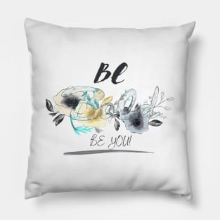 Be Bold! Be You! Pillow